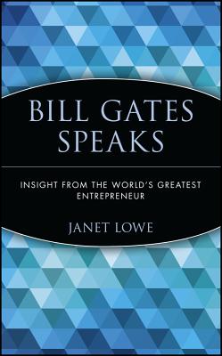 Bill Gates Speaks: Insight from the World’s Greatest Entrepreneur