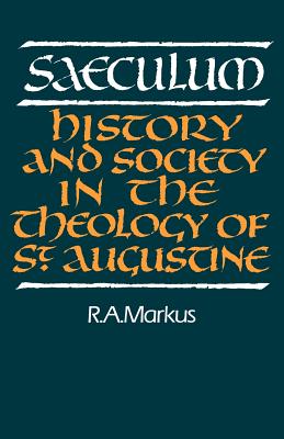 Saeculum: History And Society In The Theology Of St Augustine