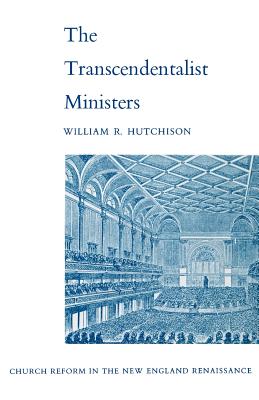 The Transcendentalist Ministers: Church Reform in the New England Renaissance