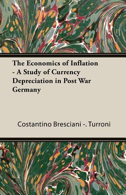 The Economics of Inflation: A Study of Currency Depreciation in Post War Germany