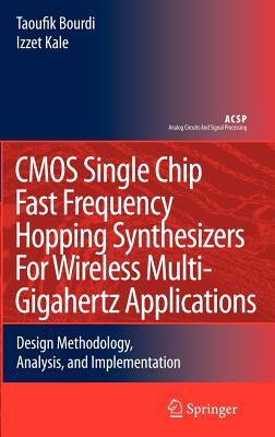 CMOSs Single Chip Fast Frequency Hopping Synthesizers for Wireless Multi-Gigahertz Applications: Design Methodology, Analysis, a