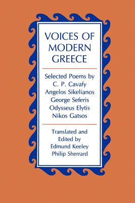 Voices of Modern Greece: Selected Poems by C.P. Cavafy, Angelos Sikelianos, George Seferis, Odysseus Elytis, Nikos Gatsos