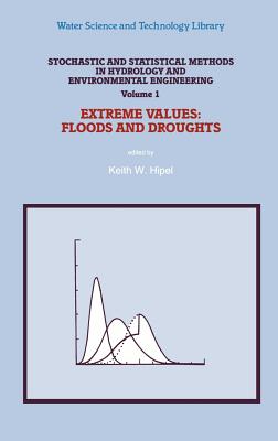 Stochastic and Statistical Methods in Hydrology and Environmental Engineering: Extreme Values : Food and Droughts