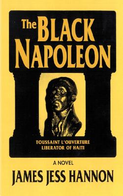 The Black Napoleon: Toussaint L’Ouverture Liberator of Haiti