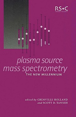 Plasma Source Mass Spectrometry: The New Millennium