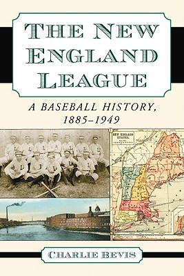 The New England League: A Baseball History 1855-1949