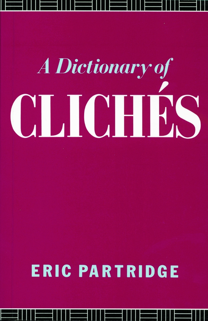 A Dictionary of Cliches: With an Introductory Essay