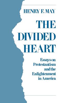 The Divided Heart: Essays on Protestantism and the Enlightenment in America