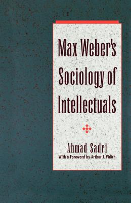 Max Weber’s Sociology of Intellectuals