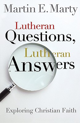 Lutheran Questions, Lutheran Answers: Exploring Chrisitan Faith