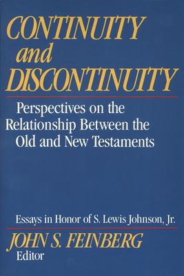 Continuity and Discontinuity: Perspectives on the Relationship Between the Old and New Testaments : Essays in Hnor of S. Lewis J