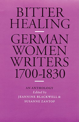 Bitter Healing: German Women Writers from 1700 to 1830