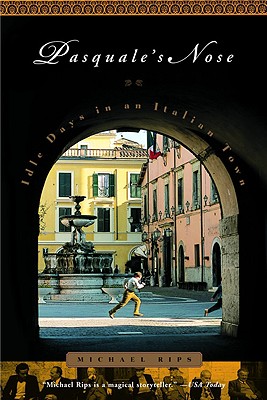 Pasquale’s Nose: Idle Days in an Italian Town