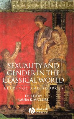 Sexuality and Gender in the Classical World: Readings and Documents