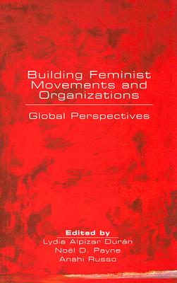 Building Feminist Movements and Organizations: Global Perspectives