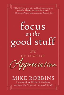 Focus on the Good Stuff: The Power of Appreciation