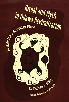 Ritual and Myth in Odawa Revitalization: Reclaiming a Sovereign Place