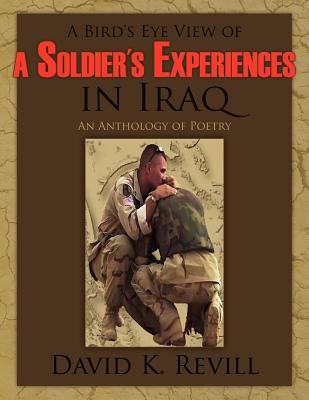 A Bird’s Eye View of a Soldier’s Experiences in Iraq: An Anthology of Poetry