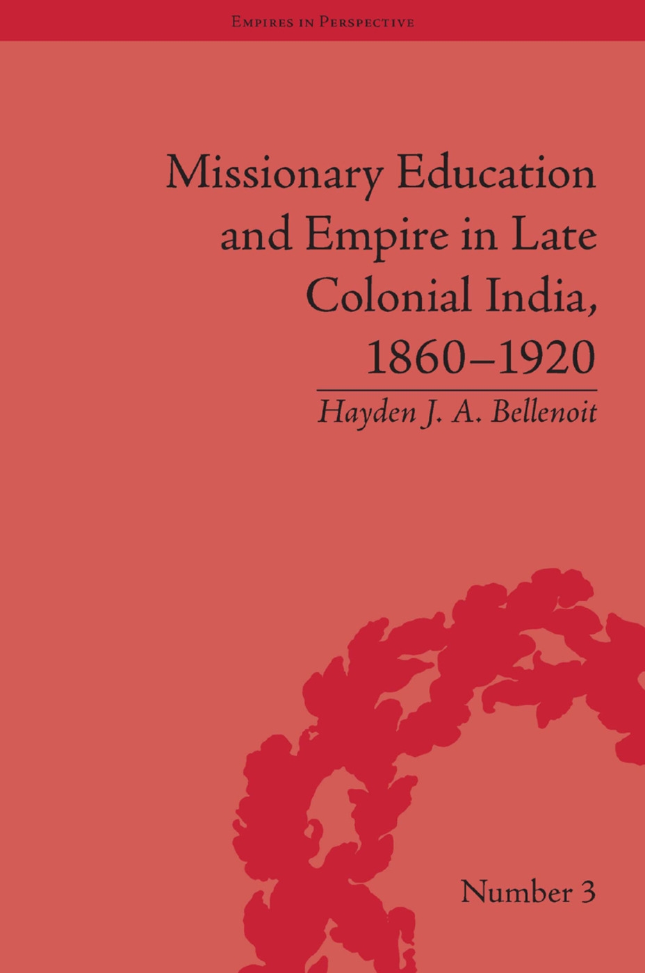 Missionary Education and Empire in Late Colonial India, 1860-1920