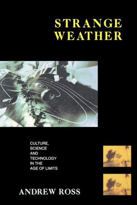 Strange Weather: Culture, Science, and Technology in the Age of Limits