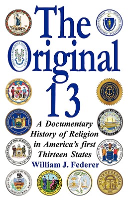 The Original 13: A Documentary History of Religion in America’s First Thirteen States