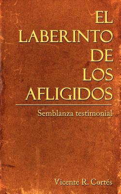 El Laberinto De Los Afligidos