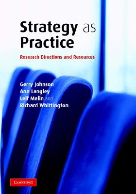 Strategy As Practice: Research Directions and Resources