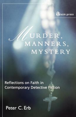 Murder, Manners, and Mystery: Reflections on Faith in Contemporary Detective Fiction