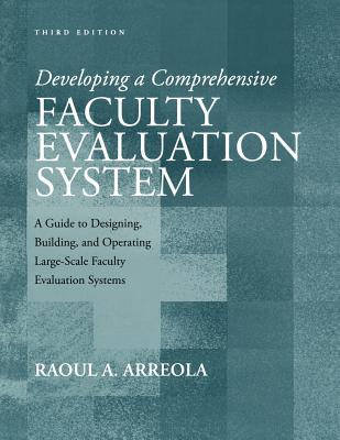 Developing a Comprehensive Faculty Evaluation System: A Guide to Designing, Building, and Operating Large-scale Faculty Evaluati