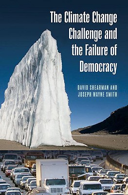 The Climate Change Challenge and the Failure of Democracy