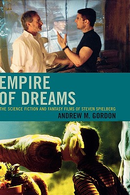 Empire of Dreams: The Science Fiction and Fantasy Films of Steven Spielberg