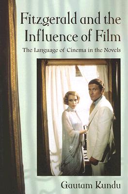 Fitzgerald and the Influence of Film: The Language of Cinema in the Novels