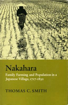 Nakahara: Family Farming and Population in a Japanese Village, 1717-1830