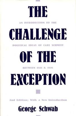 The Challenge of the Exception: An Introduction to the Political Ideas of Carl Schmitt Between 1921 and 1936