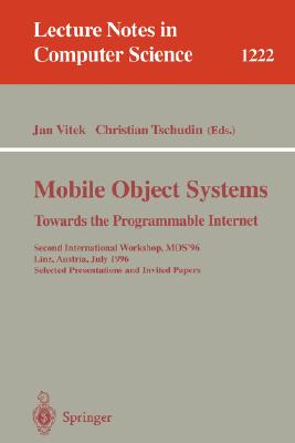 Mobile Object Systems: Towards the Programmable Internet : Second International Workshop, Mos ’96, Linz, Austria, July 8-9, 199