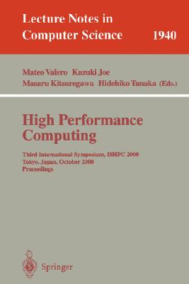 High Performance Computing: Third International Symposium, Ishpc 2000, Tokyo, Japan, October 16-18, 2000 : Proceedings