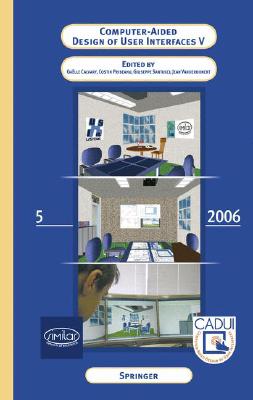 Computer-aided Design of User Interfaces V: Proceedings of the Sixth International Conference on Computer-Aided Design of User I