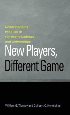 New Players, Different Game: Understanding the Rise of For-profit Colleges and Universities