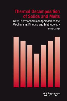 Thermal Decomposition of Solids and Melts: New Thermochemical Approach to the Mechanism, Kinetics and Methodology