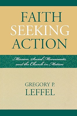 Faith Seeking Action: Mission, Social Movements, and the Church in Motion