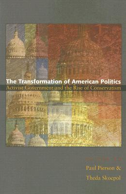 The Transformation of American Politics: Activist Government and the Rise of Conservatism