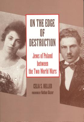 On the Edge of Destruction: Jews of Poland Between the Two World Wars