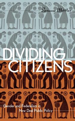 Divided Citizens: Gender and Federalism in New Deal Public Policy