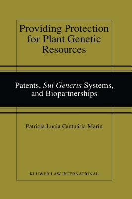 Providing Protection for Plant Genetic Resources: Patents, Sui Generis Systems, and Biopartnerships