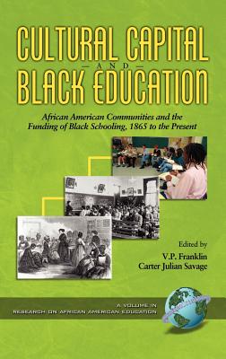 Cultural Capital and Black Education: African American Communities and the Funding of Black Schooling, 1865 to the Present