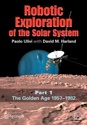 Robotic Exploration of the Solar System: The Golden Age 1957-1982