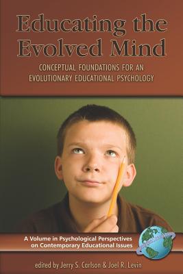 Educating the Evolved Mind: Conceptual Foundations for an Evolutionary Educational Psychology