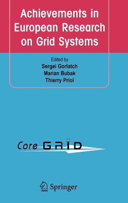 Achievements In European Research On Grid Systems: Core Grid Integration Workshop 2006 (Selected Papers), October 19-20, Krakow,