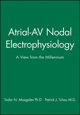 Atrial-Av Nodal Electrophysiology: A View from the Millennium