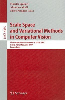 Scale Space and Variational Methods in Computer Vision: First International Conference, SSVM 2007, Ischia, Italy, May 30 - June